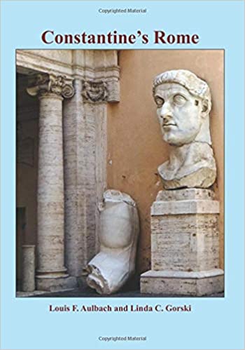 Constantine’s Rome: His Transformation of the Roman Empire (Rome in Ruins – Self-Guided Walks) Paperback – July 17, 2019 by Louis F. Aulbach (Author), Linda C. Gorski (Author)